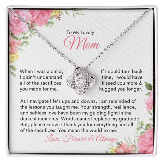 To My Lovely Mom | If I Could Turn Back Time I Would Have Kissed You More and Hugged You Longer - Love Knot Necklace - SpokenWordGifts