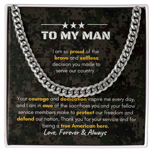 To My Man | I am so Proud of the brave and selfless decision you made to serve our country - Cuban Link Chain - SpokenWordGifts