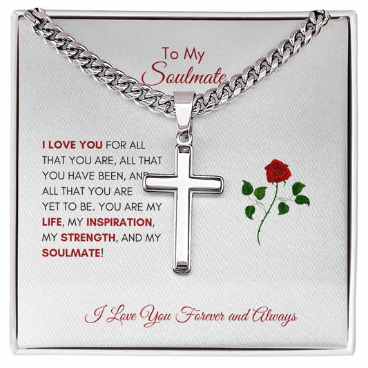 To My Soulmate | I Love You For All That You Are - Cuban Chain with Artisan Cross Necklace - SpokenWordGifts