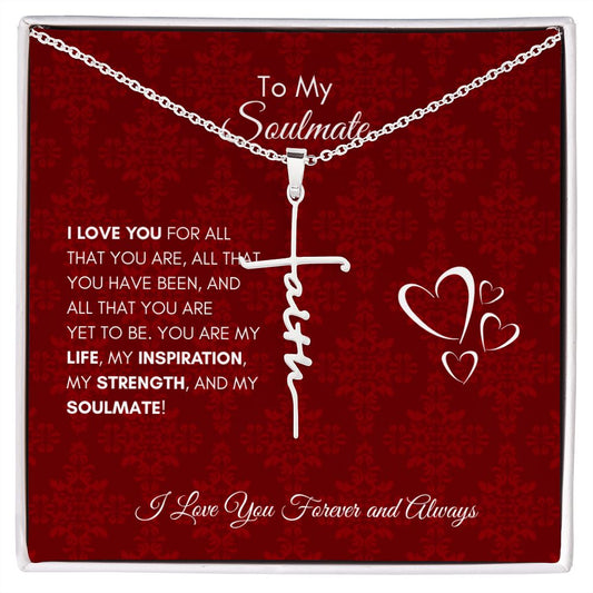 To My Soulmate | I Love You For All That You Are - Faith Cross Necklace - SpokenWordGifts